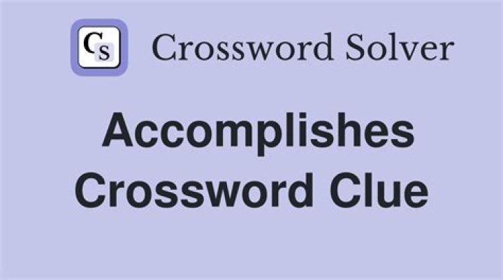 Accomplishes Crossword Clue