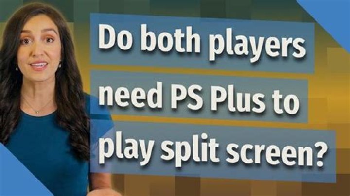 Do both players need PS Plus to play split-screen?