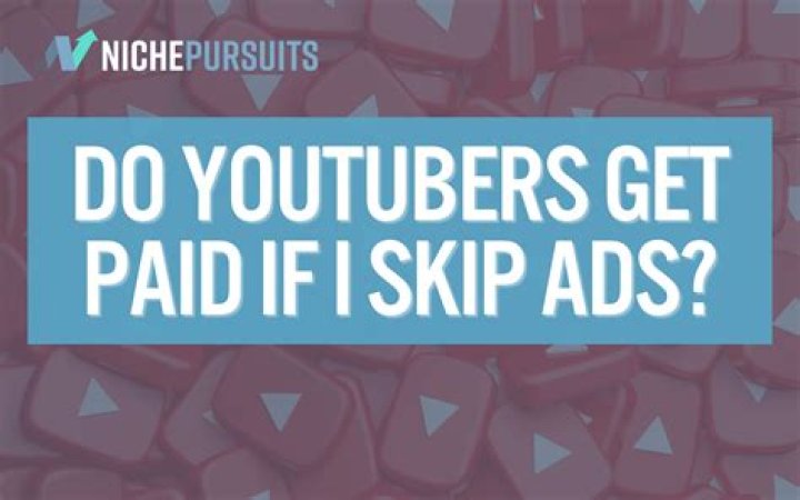 Do YouTubers get paid when you skip ads?