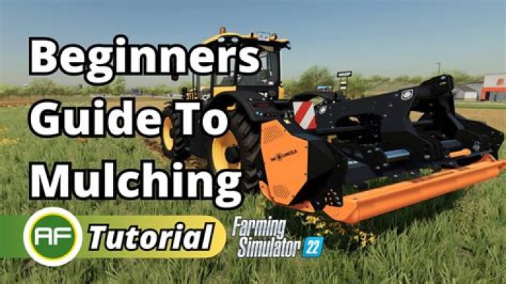 Farming Simulator 22 – Mulching Guide