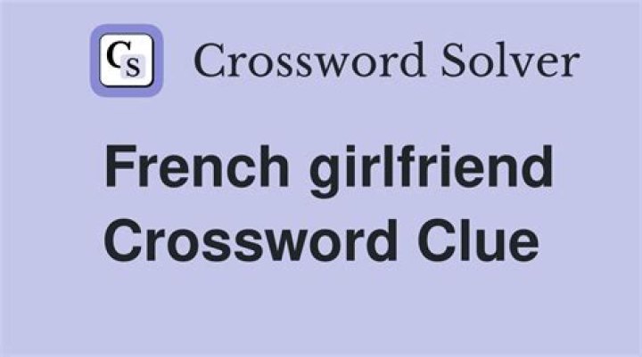 French girlfriend Crossword Clue