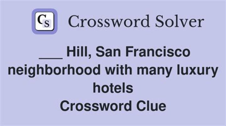 ___ Hill, luxurious San Francisco neighborhood: Crossword Clue and Answer