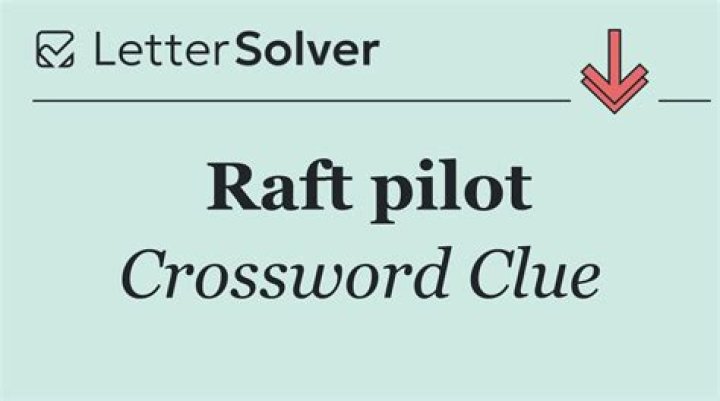 Raft pilot Crossword Clue and Answer