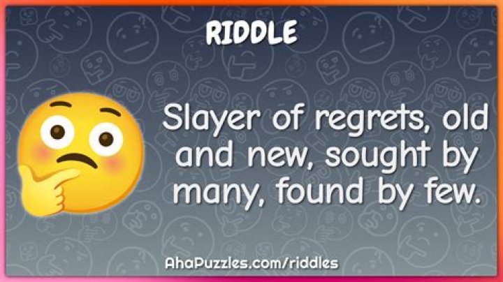 
Slayer of regrets, old and new, sought by many, found by few.-Word Riddles Level 873