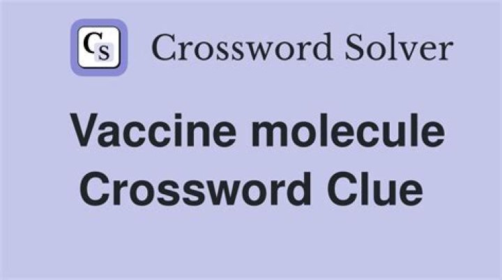 Vaccine molecule Crossword Clue